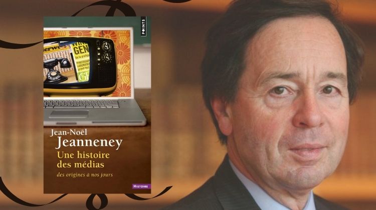 “Une histoire des médias, des origines à nos jours” : Jean-Noël Jeanneney